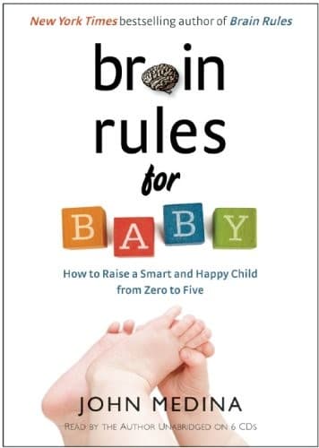 Brain Rules for Baby: How to Raise a Smart and Happy Child from Zero to Five