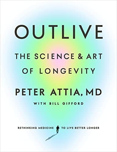 Outlive: The Science & Art of Longevity