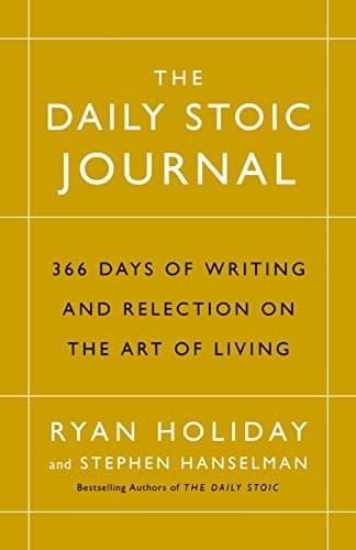 The Daily Stoic Journal: 366 Days of Writing and Reflection on the Art of Living